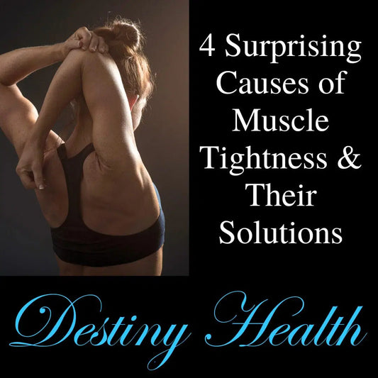 4 Surprising Causes of Muscle Tightness & Their Solutions